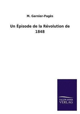 M Garnier-Pages, M. Garnier-Pages, M. Garnier-Pagès - Episode de La Revolution de 1848, Häftad