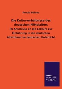 bokomslag Die Kulturverhaltnisse des deutschen Mittelalters