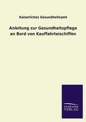 bokomslag Anleitung Zur Gesundheitspflege an Bord Von Kauffahrteischiffen