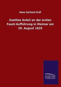 bokomslag Goethes Anteil an Der Ersten Faust-Auffuhrung in Weimar Am 29. August 1829