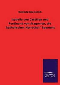 bokomslag Isabella Von Castilien Und Ferdinand Von Aragonien, Die Katholischen Herrscher Spaniens