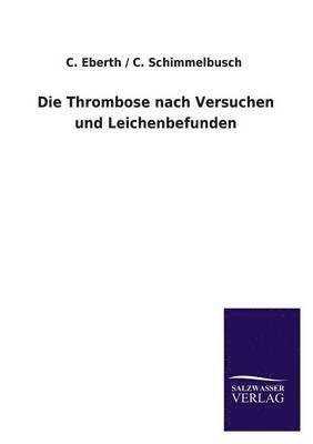 Die Thrombose Nach Versuchen Und Leichenbefunden 1