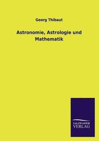bokomslag Astronomie, Astrologie Und Mathematik