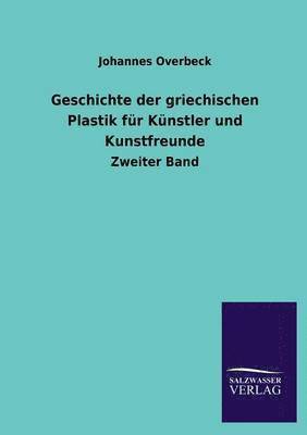 bokomslag Geschichte Der Griechischen Plastik Fur Kunstler Und Kunstfreunde