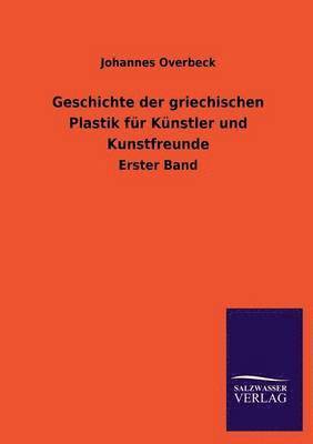 Geschichte Der Griechischen Plastik Fur Kunstler Und Kunstfreunde 1