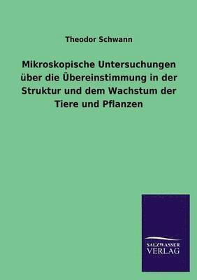 Mikroskopische Untersuchungen Uber Die Ubereinstimmung in Der Struktur Und Dem Wachstum Der Tiere Und Pflanzen 1