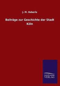 bokomslag Beitrage Zur Geschichte Der Stadt Koln