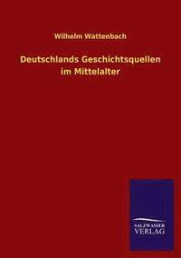 bokomslag Deutschlands Geschichtsquellen Im Mittelalter