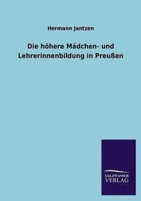 bokomslag Die Hohere Madchen- Und Lehrerinnenbildung in Preussen