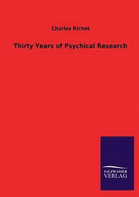 Thirty Years of Psychical Research 1