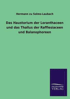 Das Haustorium der Loranthaceen und das Thallus der Rafflesiaceen und Balanophoreen 1