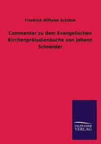 bokomslag Commentar zu dem Evangelischen Kirchenpräludienbuche von Johann Schneider
