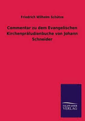 bokomslag Commentar zu dem Evangelischen Kirchenprludienbuche von Johann Schneider