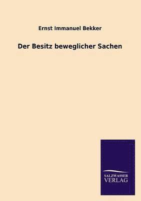Ernst Immanuel Bekker - Besitz beweglicher Sachen, Häftad