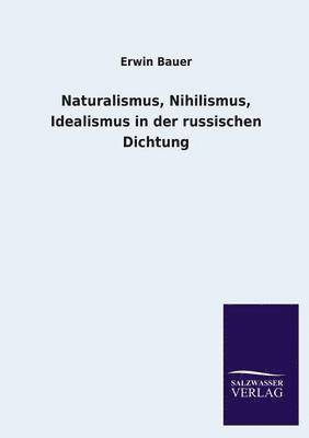 bokomslag Naturalismus, Nihilismus, Idealismus in der russischen Dichtung