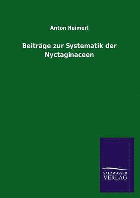 Anton Heimerl - Beiträge zur Systematik der Nyctaginaceen, Häftad