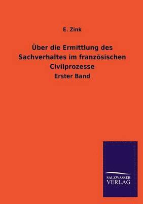 bokomslag ber die Ermittlung des Sachverhaltes im franzsischen Civilprozesse