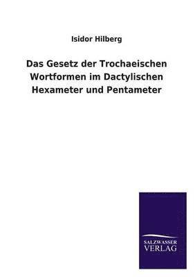 bokomslag Gesetz Der Trochaeischen Wortformen Im Dactylischen Hexameter Und Pentameter