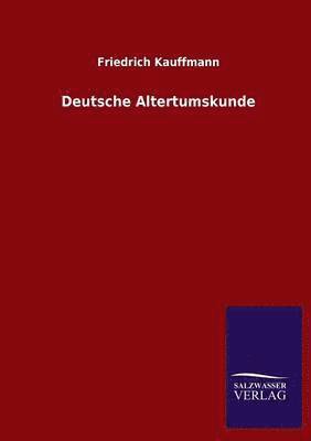 Deutsche Altertumskunde 1