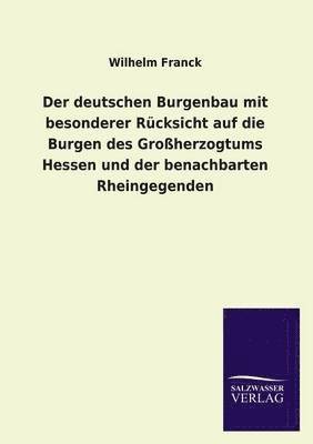 Der Deutschen Burgenbau Mit Besonderer Rucksicht Auf Die Burgen Des Grossherzogtums Hessen Und Der Benachbarten Rheingegenden 1