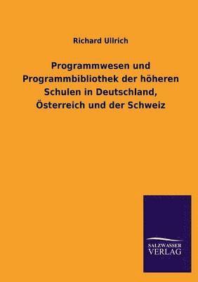 Programmwesen Und Programmbibliothek Der Hoheren Schulen in Deutschland, Osterreich Und Der Schweiz 1