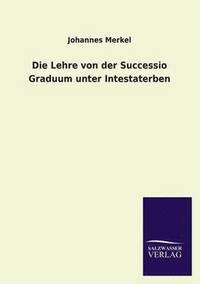 bokomslag Die Lehre Von Der Successio Graduum Unter Intestaterben