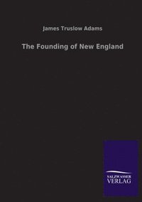bokomslag The Founding of New England