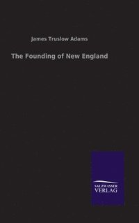 bokomslag The Founding of New England