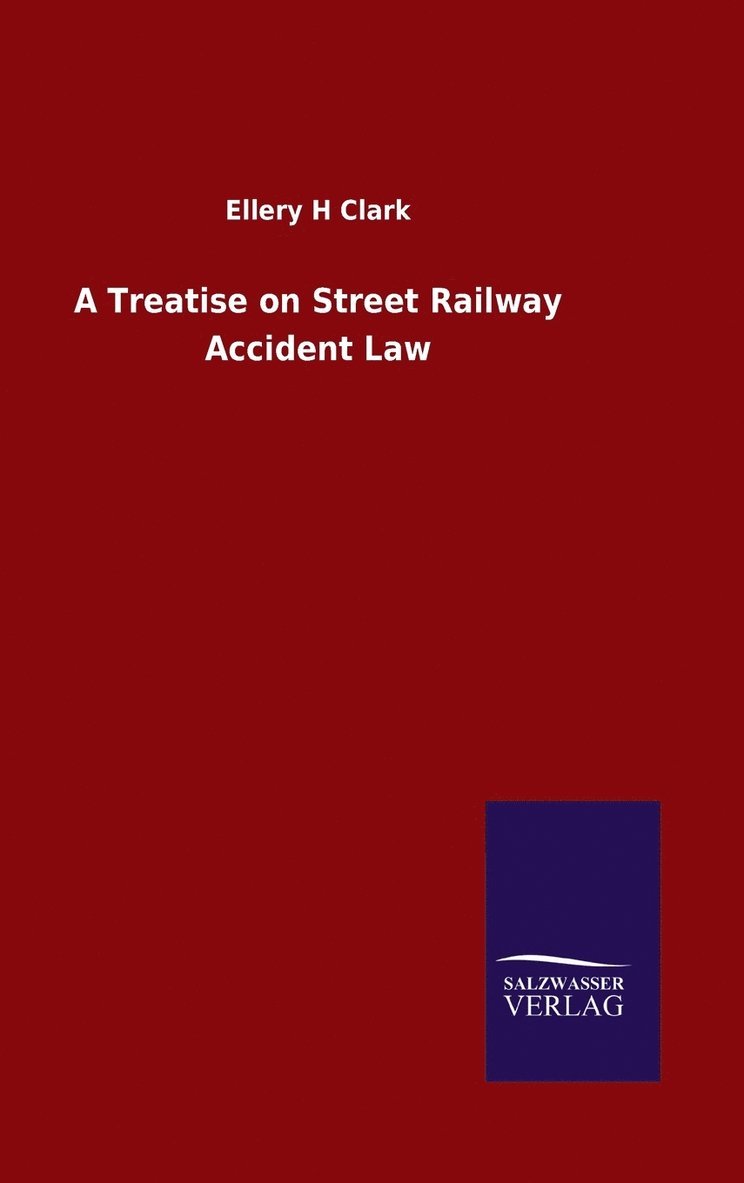 Treatise on Street Railway Accident Law