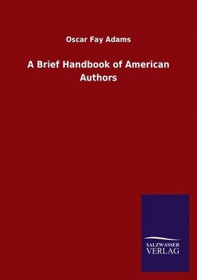 Oscar Fay Adams - Brief Handbook of American Authors, Häftad