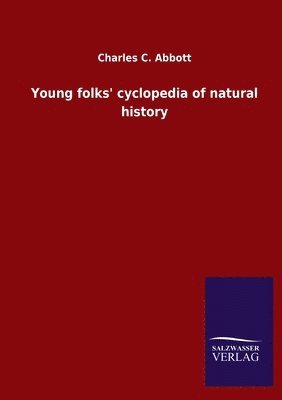 bokomslag Young folks' cyclopedia of natural history