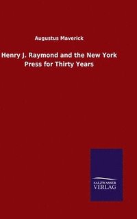 bokomslag Henry J. Raymond and the New York Press for Thirty Years
