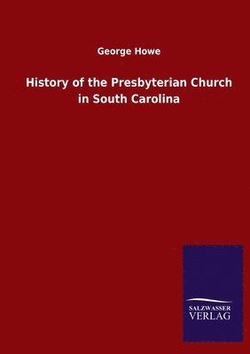 History of the Presbyterian Church in South Carolina 1