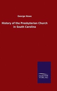 bokomslag History of the Presbyterian Church in South Carolina