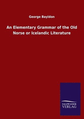 Elementary Grammar of the Old Norse or Icelandic Literature