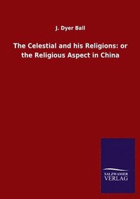 bokomslag The Celestial and his Religions