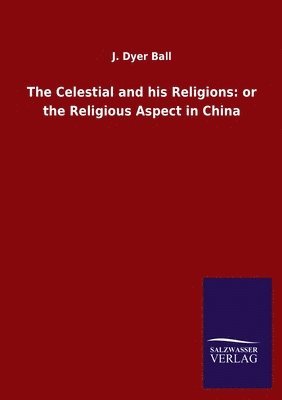 The Celestial and his Religions 1