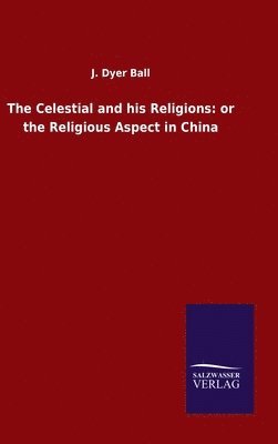 The Celestial and his Religions 1
