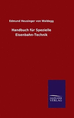 Edmund Heusinger Von Waldegg, Edmund Heusinger von Waldegg - Handbuch für Spezielle Eisenbahn-Technik, Inbunden