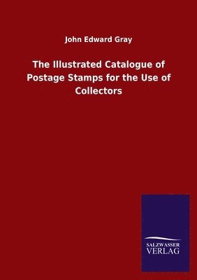 bokomslag Illustrated Catalogue of Postage Stamps for the Use of Collectors