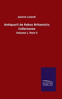 bokomslag Antiquarii de Rebus Britannicis Collectanea