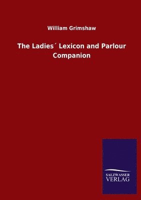 Ladies´ Lexicon and Parlour Companion