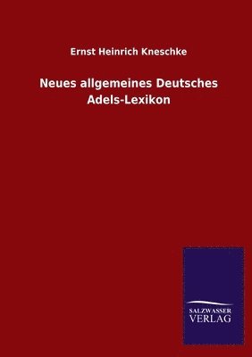 Neues allgemeines Deutsches Adels-Lexikon 1