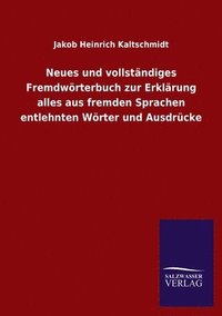 bokomslag Neues und vollstndiges Fremdwrterbuch zur Erklrung alles aus fremden Sprachen entlehnten Wrter und Ausdrcke