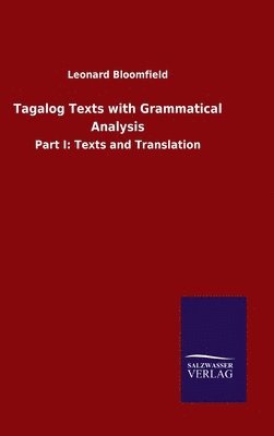 Leonard Bloomfield - Tagalog Texts with Grammatical Analysis, Inbunden