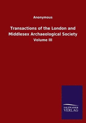 bokomslag Transactions of the London and Middlesex Archaeological Society