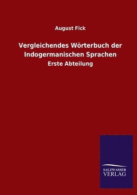 August Fick - Vergleichendes Wörterbuch der Indogermanischen Sprachen, Häftad