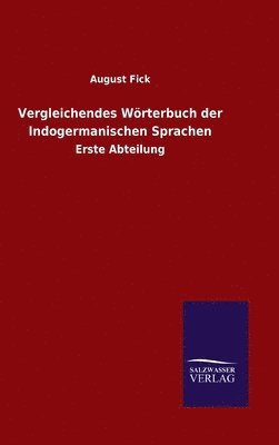 August Fick - Vergleichendes Wörterbuch der Indogermanischen Sprachen, Inbunden