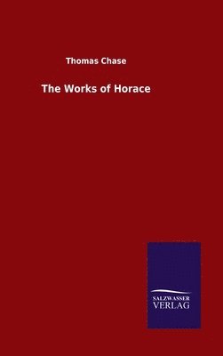 Thomas Chase - Works of Horace, Inbunden