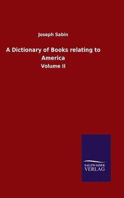 bokomslag A Dictionary of Books relating to America